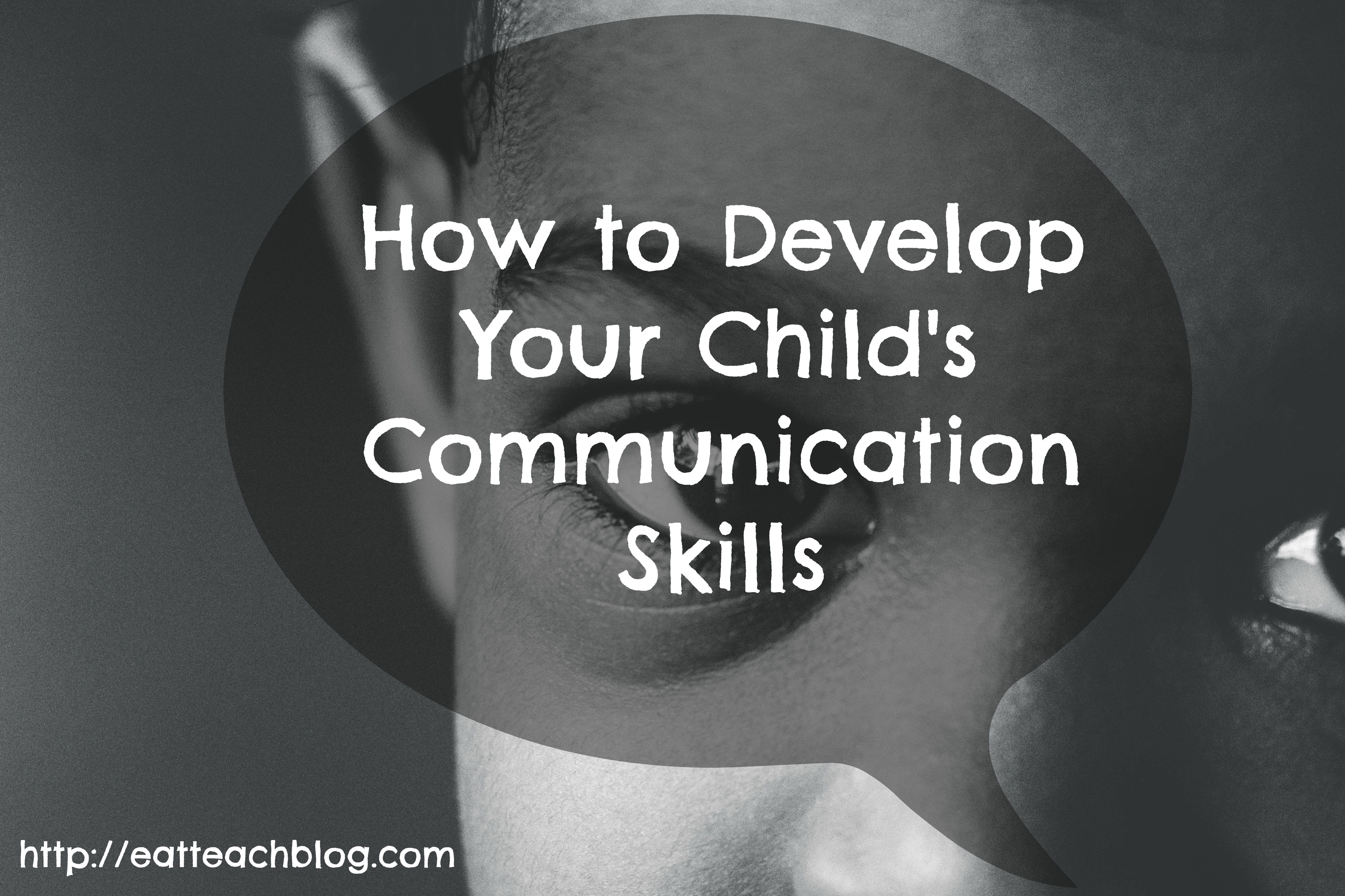 Children Develop Communication develop communication in children – Eat Teach Blog