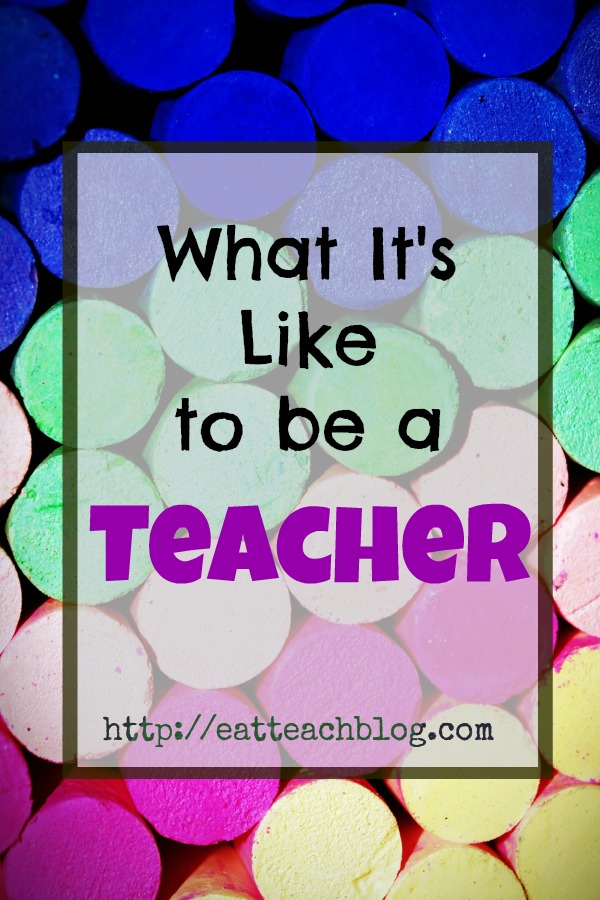 what it is like to be a teacher – Eat Teach Blog